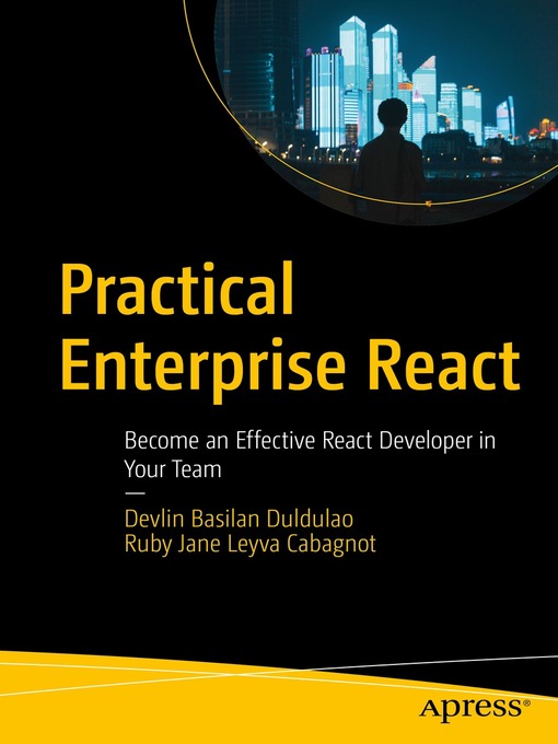 Title details for Practical Enterprise React by Devlin Basilan Duldulao - Available